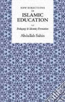 New Directions in Islamic Education libro in lingua di Sahin Abdullah