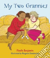 My Two Grannies libro in lingua di Benjamin Floella, Chamberlain Margaret (ILT)