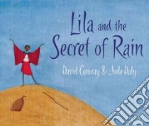 Lila and the Secret of Rain libro in lingua di Conway David, Daly Jude (ILT)