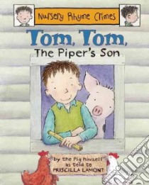 Tom, Tom, the Piper's Son libro in lingua di Lamont Priscilla
