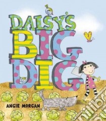 Daisy's Big Dig libro in lingua di Angie Morgan