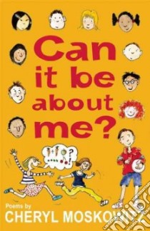 Can it be About Me? libro in lingua di Cheryl Moskowitz
