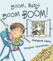 Boom, Baby, Boom Boom! libro in lingua di Mahy Magaret, Chamberlain Margaret (ILT)