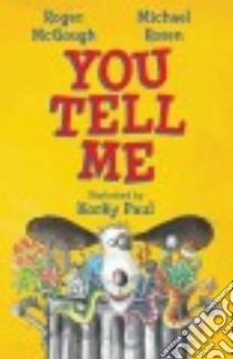 You Tell Me! libro in lingua di McGough Roger, Rosen Michael, Paul Korky (ILT)