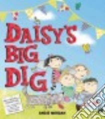 Daisy's Big Dig libro in lingua di Morgan Angie