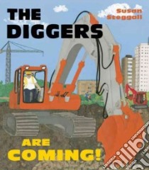 The Diggers Are Coming! libro in lingua di Steggall Susan
