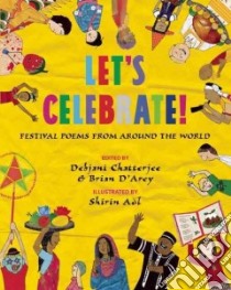 Let's Celebrate! libro in lingua di Chatterjee Debjani (EDT), D'arcy Brian (EDT), Adl Shirin (ILT)