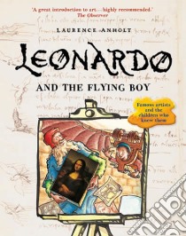 Leonardo and the Flying Boy libro in lingua di Laurence Anholt