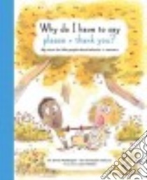 Why Do I Have to Say Please and Thank You? libro in lingua di Waddington Emma Dr., McCurry Christopher Dr., Thomas Louis (ILT)