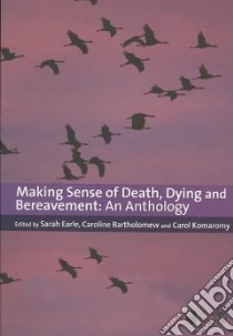 Making Sense of Death, Dying and Bereavement libro in lingua di Sarah Earle