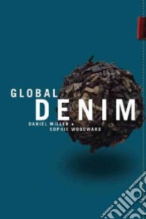 Global Denim libro in lingua di Miller Daniel (EDT), Woodward Sophie (EDT)