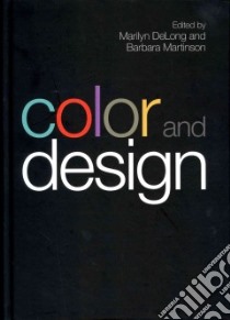 Color and Design libro in lingua di Delong Marilyn (EDT), Martinson Barbara (EDT)
