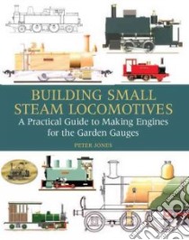 Building Small Steam Locomotives libro in lingua di Jones Peter
