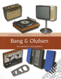 Bang & Olufsen libro in lingua di Jarman Tim, Jarman Nick