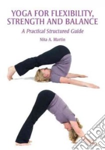 Yoga for Flexibility, Strength and Balance libro in lingua di Martin Nita A.
