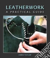 Leatherwork libro in lingua di Taylor Chris
