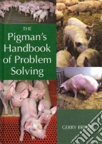 The Pigman's Handbook of Problem Solving libro in lingua di Brent Gerry