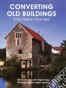 Converting Old Buildings into New Homes libro in lingua di Davies Barry, Begg Nigel (CON), Rigden Nigel (PHT)
