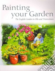 Painting Your Garden libro in lingua di Hollands Lesley E.
