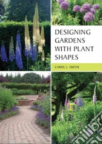 Designing Gardens With Plant Shapes libro in lingua di Smith Carol J.