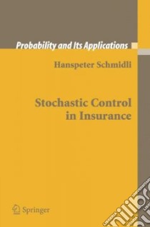 Stochastic Control in Insurance libro in lingua di Schmidli Hanspeter