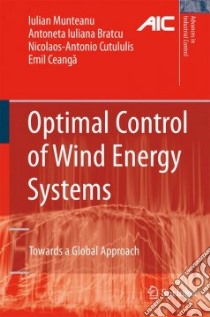 Optimal Control Of Wind Energy Systems libro in lingua di Munteanu Iulian, Bratcu Antoneta Iuliana, Cutululis Nicolaos-Antonio, Ceanga Emil