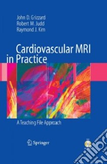 Cardiovascular MRI in Practice libro in lingua di Grizzard John D. M.D., Judd Robert M. Ph.D., Kim Raymond J. M.D.