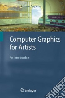 Computer Graphics for Artists libro in lingua di Paquette Andrew