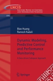 Dynamic Modeling, Predictive Control and Performance Monitoring libro in lingua di Huang Biao, Kadali Ramesh