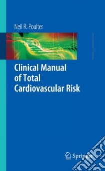 Clinical Manual of Total Cardiovascular Risk libro in lingua di Poulter Neil R.
