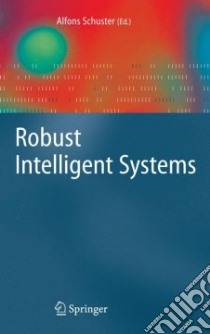 Robust Intelligent Systems libro in lingua di Schuster Alfons (EDT)
