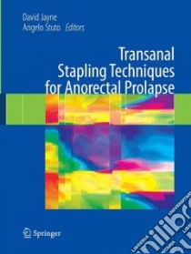 Transanal Stapling Techniques for Anorectal Prolapse libro in lingua di Jayne David (EDT), Stuto Angelo (EDT)