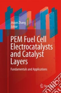 PEM Fuel Cell Electrocatalysts and Catalyst Layers libro in lingua di Zhang Jiujun (EDT)