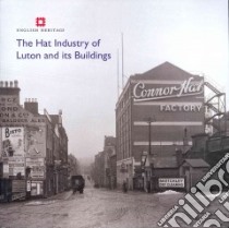 The Hat Industry of Luton and Its Buildings libro in lingua di Carmichael Katie, McOmish David, Grech David