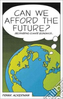 Can We Afford the Future? libro in lingua di Ackerman Frank