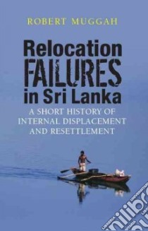 Relocation Failures in Sri Lanka libro in lingua di Muggah Robert