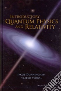 Introductory Quantum Physics and Relativity libro in lingua di Dunningham Jacob, Vedral Vlatko