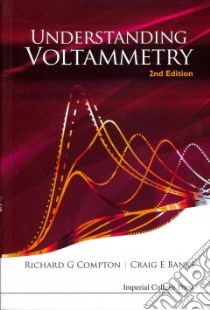 Understanding Voltammetry libro in lingua di Compton Richard G., Banks Craig E.