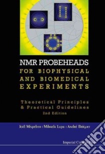 Nmr Probeheads for Biophysical and Biomedical Experiments libro in lingua di Mispelter Joel, Lupu Mihaela, Briguet Andre