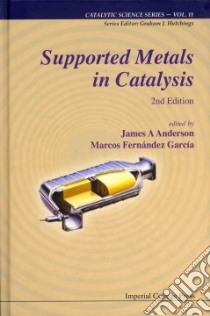 Supported Metals in Catalysis libro in lingua di Anderson James A. (EDT), Garcia Marcos Fernandez (EDT)