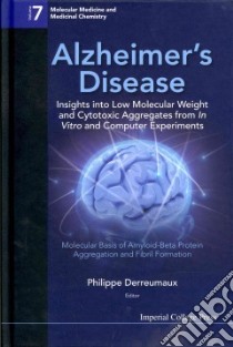 Alzheimer's Disease: Insights into Low Molecular Weight and Cytotoxic Aggregates from in Vitro and Computer Experiments libro in lingua di Derreumaux Philippe (EDT)