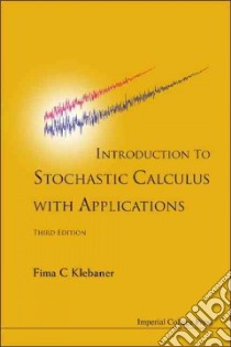 Introduction to Stochastic Calculus With Applications libro in lingua di Klebaner Fima C.