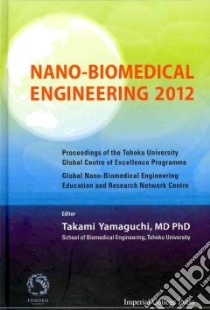 Nano-Biomedical Engineering 2012 libro in lingua di Yamaguchi Takami M.D. Ph.D. (EDT)