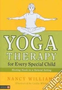 Yoga Therapy for Every Special Child libro in lingua di Williams Nancy