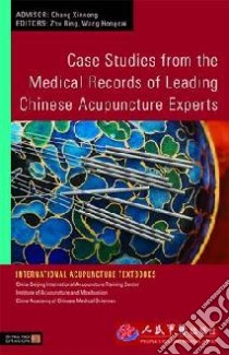 Case Studies from the Medical Records of Leading Chinese Acupuncture Experts libro in lingua di Bing Zhu (EDT), Hongcai Wang (EDT)