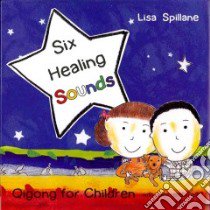 Six Healing Sounds with Lisa and Ted libro in lingua di Spillane Lisa
