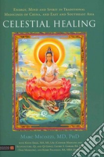 Celestial Healing libro in lingua di Micozzi Marc S. M.D. Ph.D., Ergil Kevin, Gabler Laurel S., Palanjian Kerry