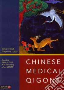 Chinese Medical Qigong libro in lingua di Liu Tianjun (EDT), Qiang Xiao Mei (EDT)