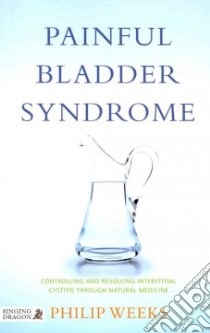Painful Bladder Syndrome libro in lingua di Weeks Philip