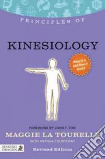 Principles of Kinesiology libro in lingua di LA Tourelle Maggie, Courtenay Anthea, Thie John F. (FRW)